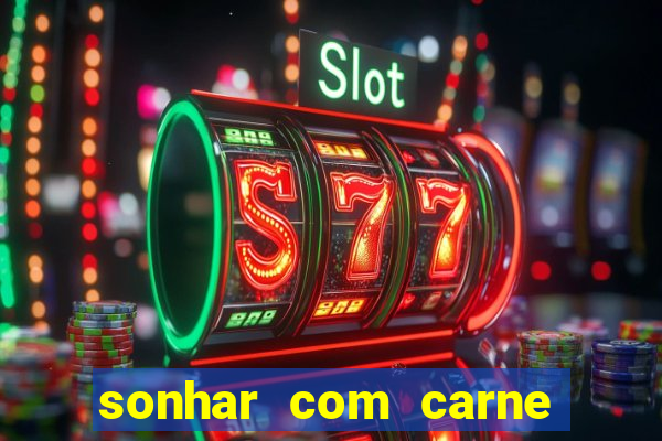 sonhar com carne de porco jogo do bicho